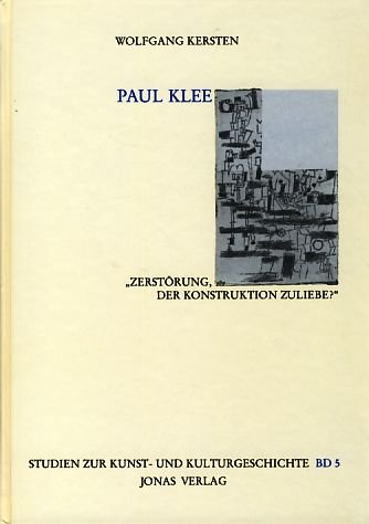 Paul Klee - "Zerstörung der Konstruktion zuliebe?" book
