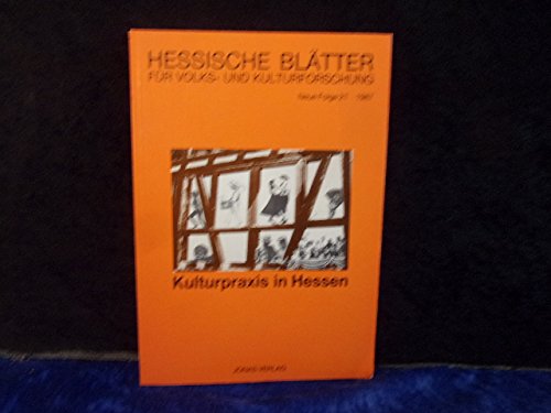 Kulturpraxis in Hessen (Hessische Blätter für Volks- und Kulturforschung) Politics & History