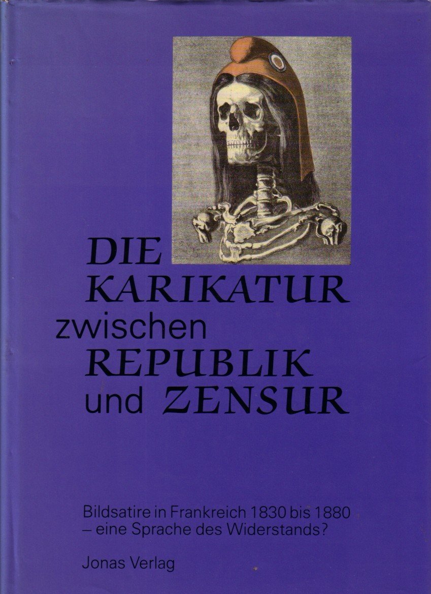 Die Karikatur zwischen Republik und Zensur. Bildsatire in Frankreich 1830 bis 1880 - eine Sprache des Widerstands? Foreign Languages ​​& Dictionaries