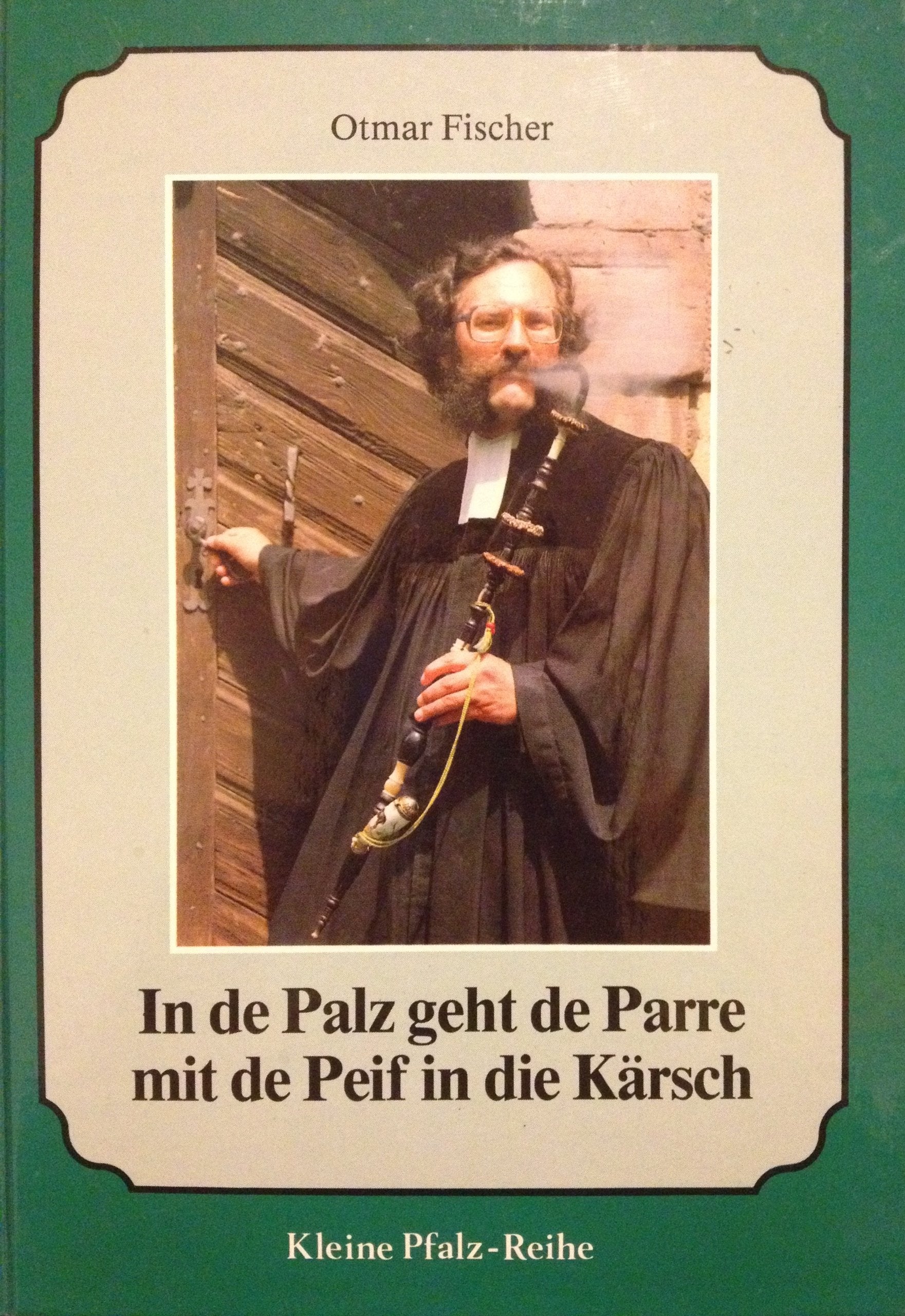 In de Palz geht de Parre mit de Peif in die Kärsch: Beobachtungen - Erfahrungen - Erlebtes Books