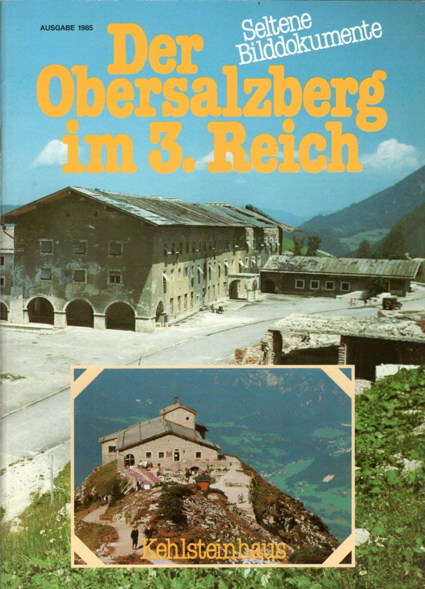Der Obersalzberg im 3. Reich: Kehlsteinhaus German history