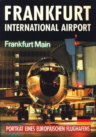 Flughafen Frankfurt am Main: Portrait eines Europäischen Flughafen Books