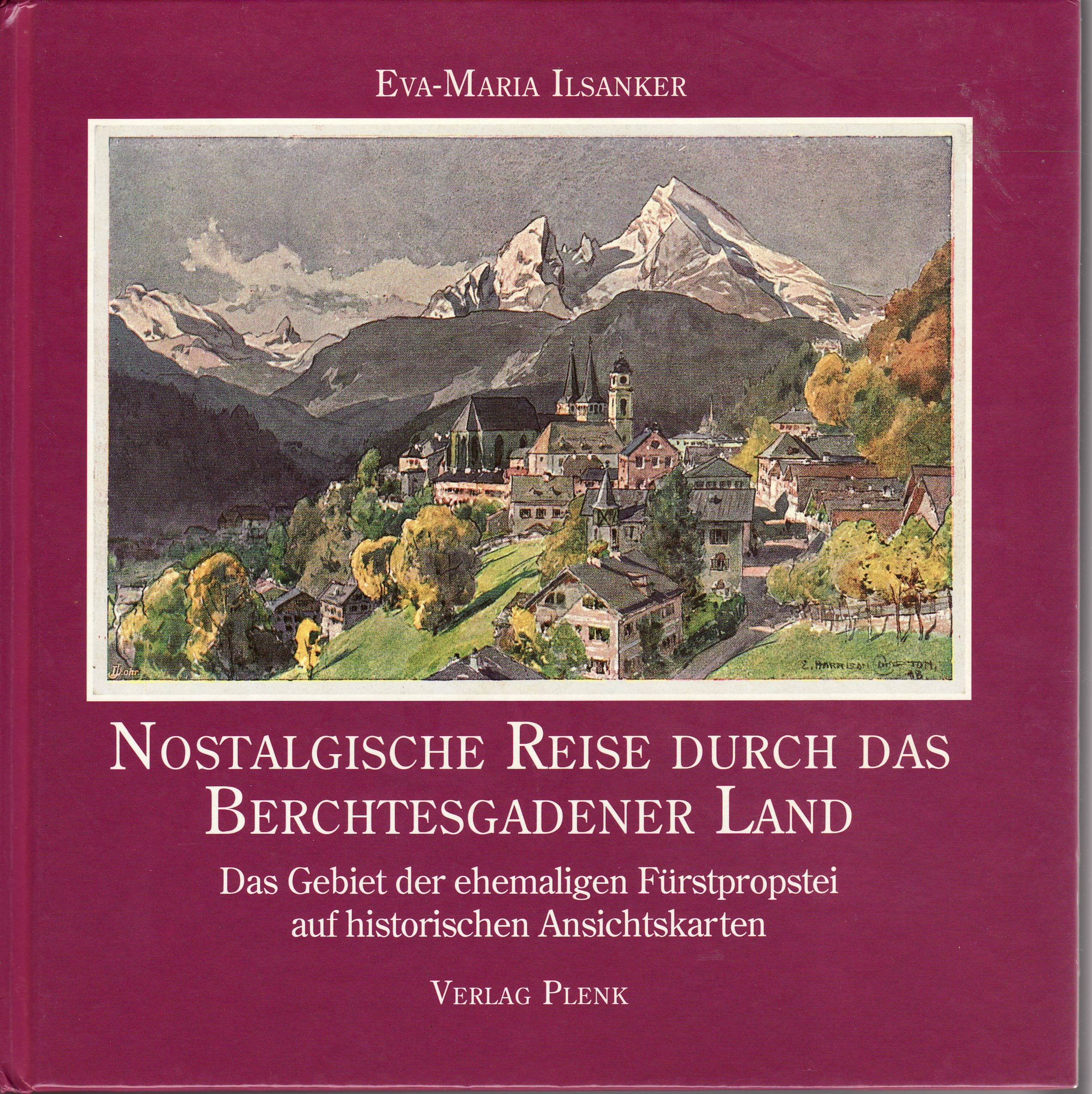 Nostalgische Reise durch das Berchtesgadener Land - Ilsanker, Eva M book