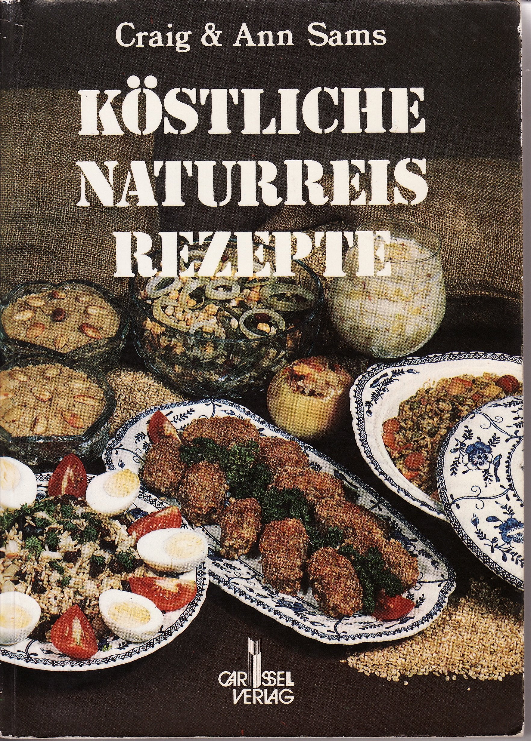 Köstliche Naturreisrezepte. Schmackhafte Vollwertkost Cooking & Enjoying