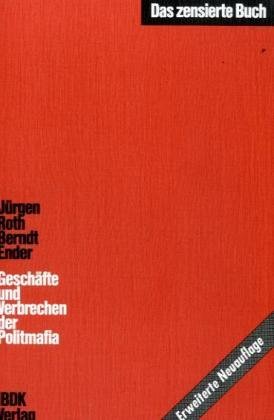 Geschäfte und Verbrechen der Politmafia. Eine kritische Bestandsaufnahme des internationalen Dunkelmännerwesens. - Roth, Jürgen book