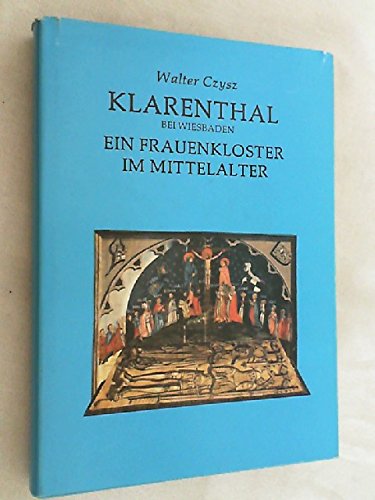 Klarenthal bei Wiesbaden: Ein Frauenkloster im Mittelalter 1298-1559 Politics & History