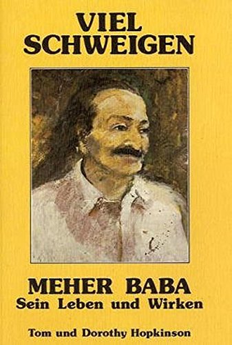 Viel Schweigen - Meher Baba: Sein Leben und Wirken Religion & Esotericism