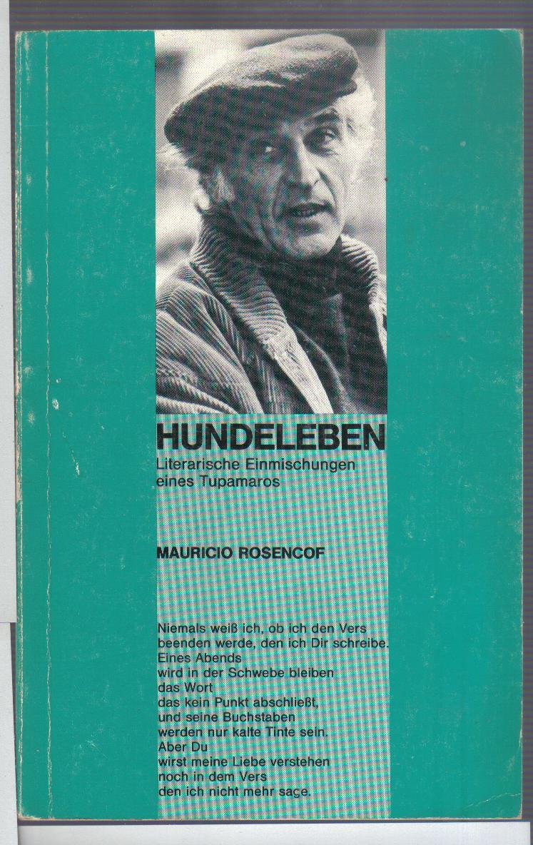 Hundeleben: Literarische Einmischungen eines Tupamaros Essays & Short Stories