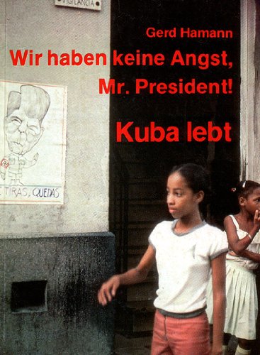 Kuba lebt. Wir haben keine Angst, Mr. Präsident! Books
