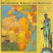 Branntwein, Bibeln und Bananen: Der deutsche Kolonialismus in Afrika - eine Spurensuche in und um Hamburg German history