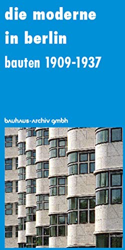 Die Moderne in Berlin: Bauten 1909-1937 Architecture