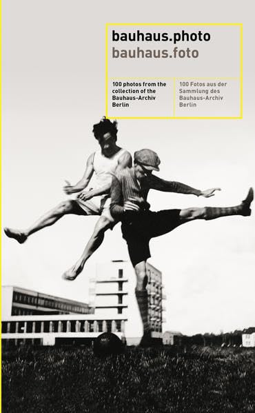 bauhaus.photo / bauhaus.foto: 100 Fotos aus der Sammlung des Bauhaus-Archiv Berlin (bauhaus basics) Travel Books