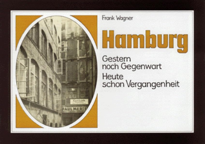 Hamburg: Gestern noch Gegenwart. Heute schon Vergangenheit Architecture