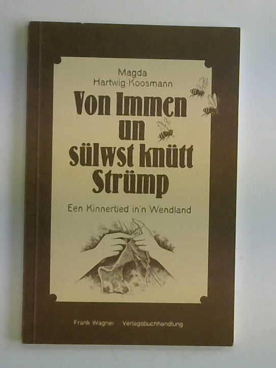 Von Immen un sülwst knütt Strümp: Een Kinnertied inn Wendland Personalities Books