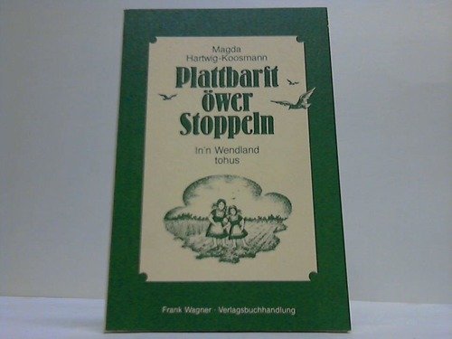 Plattbarft öwer Stoppeln: In'n Wendland tohus Personalities