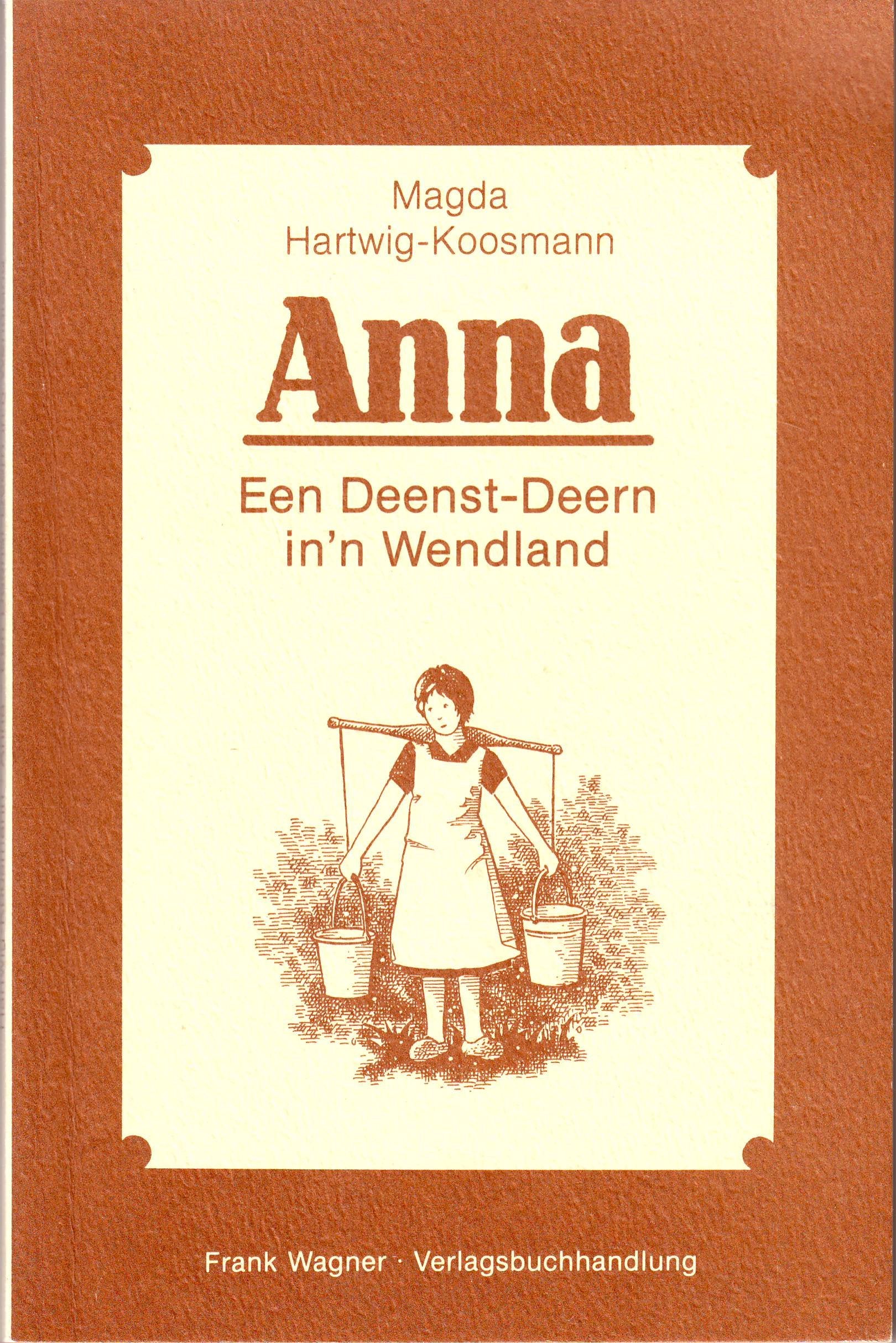 Anna. Een Deenst-Deern in'n Wendland Contemporary literature