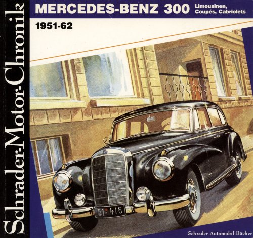 Schrader-Motor-Chronik Bd. 15. Mercedes-Benz 300 Limousinen, Coupés, Cabriolets 1951-62 Film, Art & Culture