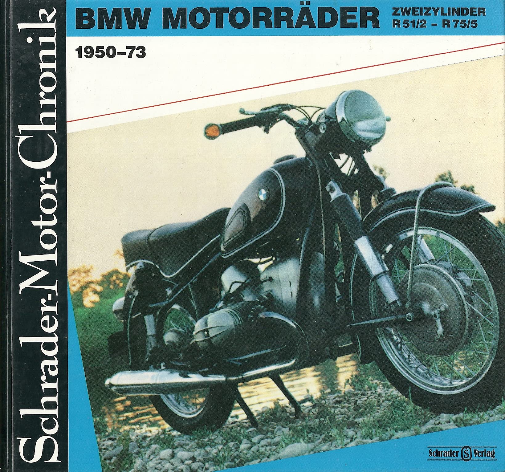 Schrader-Motor-Chronik, Band 42: BMW Motorräder 1950 - 73. Zweizylinder R 51/2 - R 75/5 Business & Technology