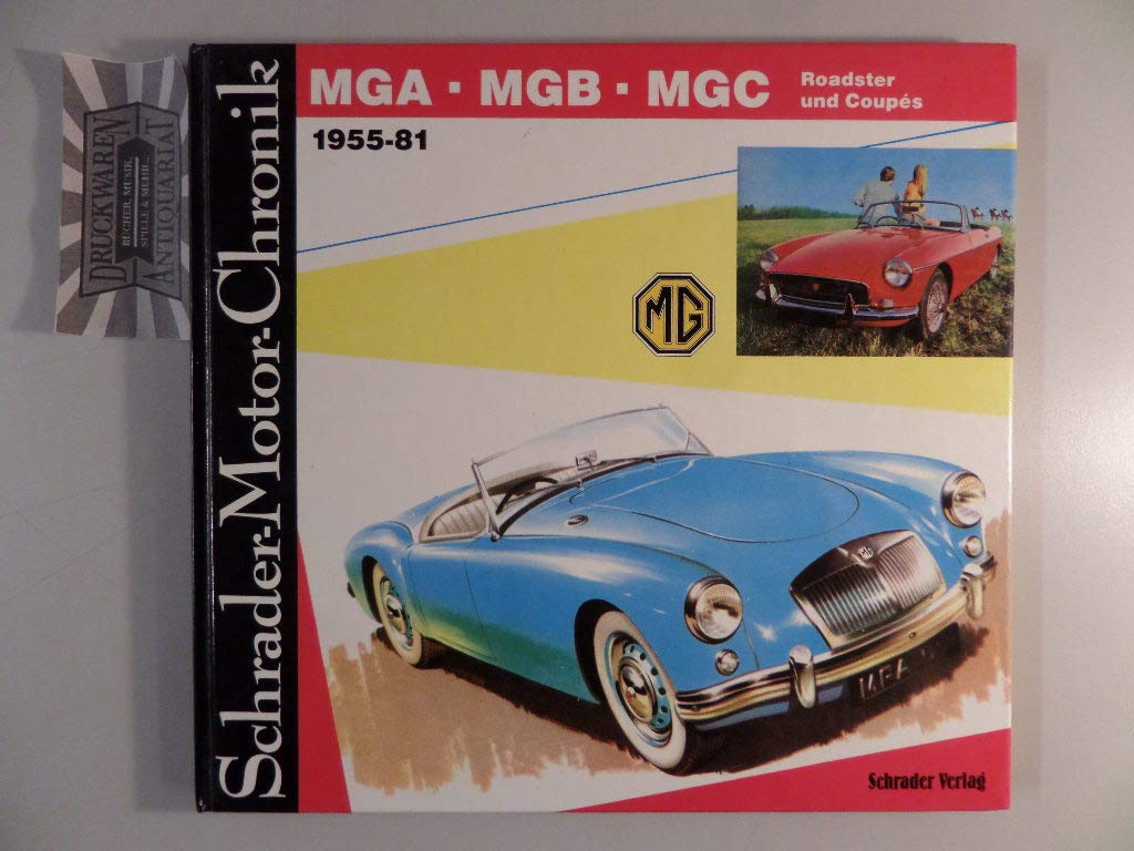 Schrader-Motor-Chronik, Band 45: MGA, MGB, MGC, Roadster und Coupes 1955-81 Business & Technology
