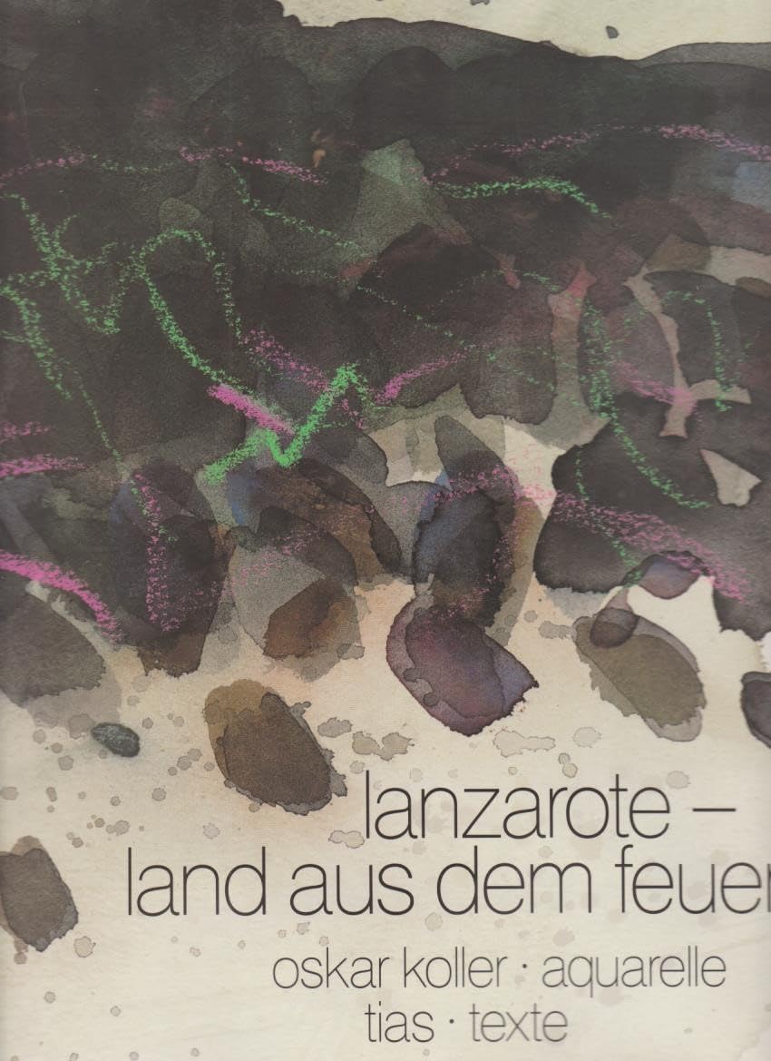 Lanzarote: Land aus dem Feuer. Aquarelle, Tias, Texte Second-hand books on film, art and culture
