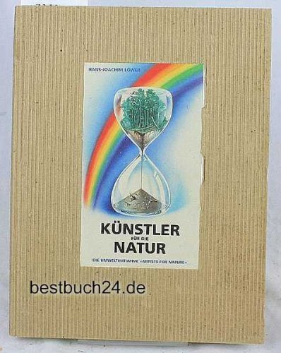 Künstler für die Natur. Die Umwelt- Initiative 'Artists for Nature' Natural Sciences