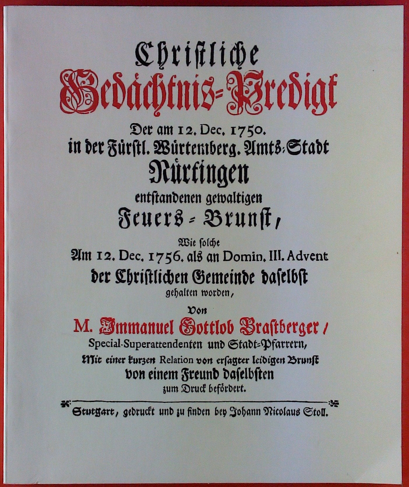Christliche Gedächtnis-Predigt der am 12. Dec. 1750 in der Fürstl. Würtemberg. Amts-Stadt Nürtingen enstandenen gewaltigen Feuers-Brunst Books