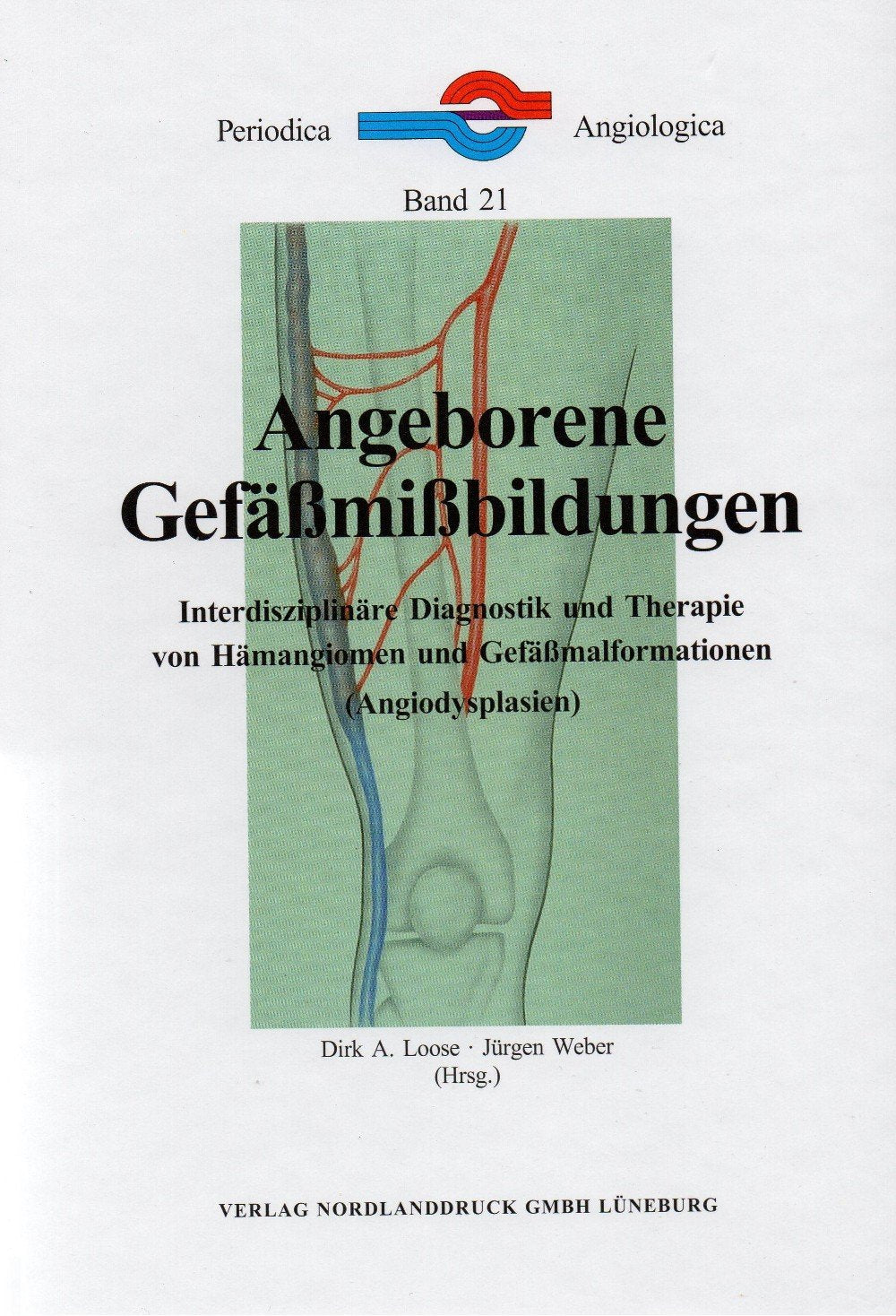 Angeborene Gefässmissbildungen: Interdisziplinäre Diagnostik und Therapie von Hämangiomen und Gefässmalformationen (Angiodysplasien) (Periodica Angiologica) Books