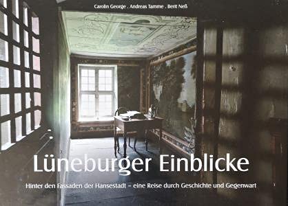 Lüneburger Einblicke: Hinter den Fassaden der Hansestadt - eine Reise durch Geschichte und Gegenwart (Chamäleon Verlag Lüneburg) Leisure, Home & Garden
