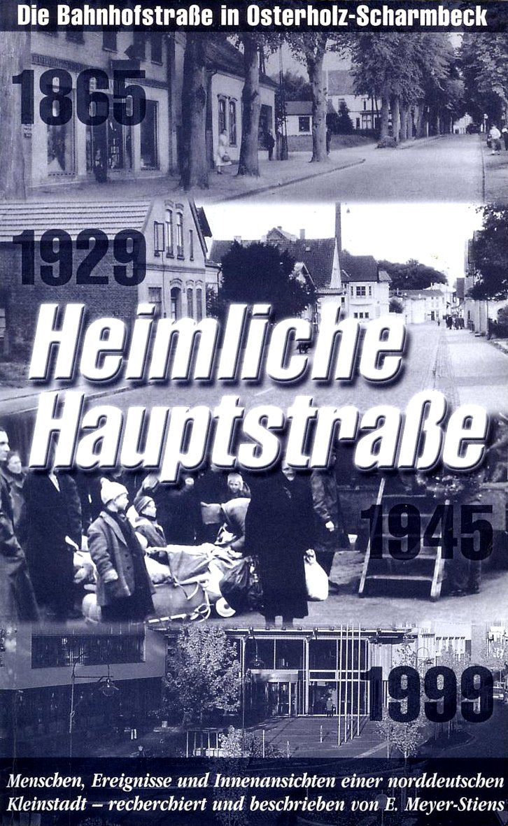 "Heimliche Hauptstraße": die Bahnhofstraße in Osterholz-Scharmbeck 1865 - 1929 - 1945 - 1999; Menschen, Ereignisse und Innenansichten einer norddeutschen Kleinstadt Business, Finance & Career