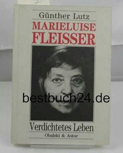 Marieluise Fleisser. Verdichtetes Leben Art & Literature
