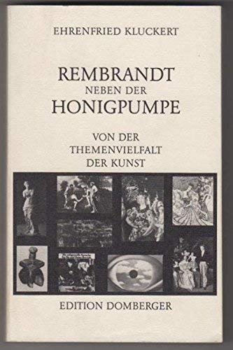 Rembrandt neben der Honigpumpe. Von der Themenvielfalt der Kunst Books