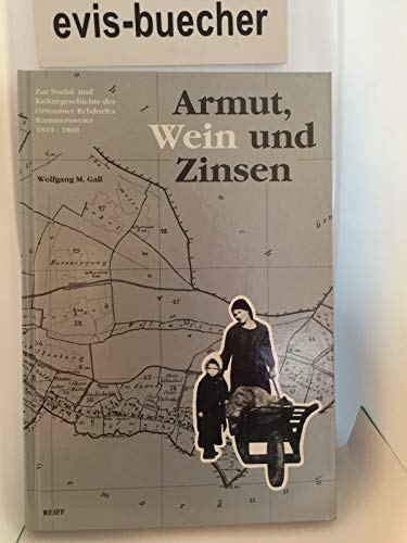 Armut, Wein und Zinsen - Zur Sozial- und Kulturgeschichte des Ortenauer Rebdorfes Rammersweier 1810-1860 Books