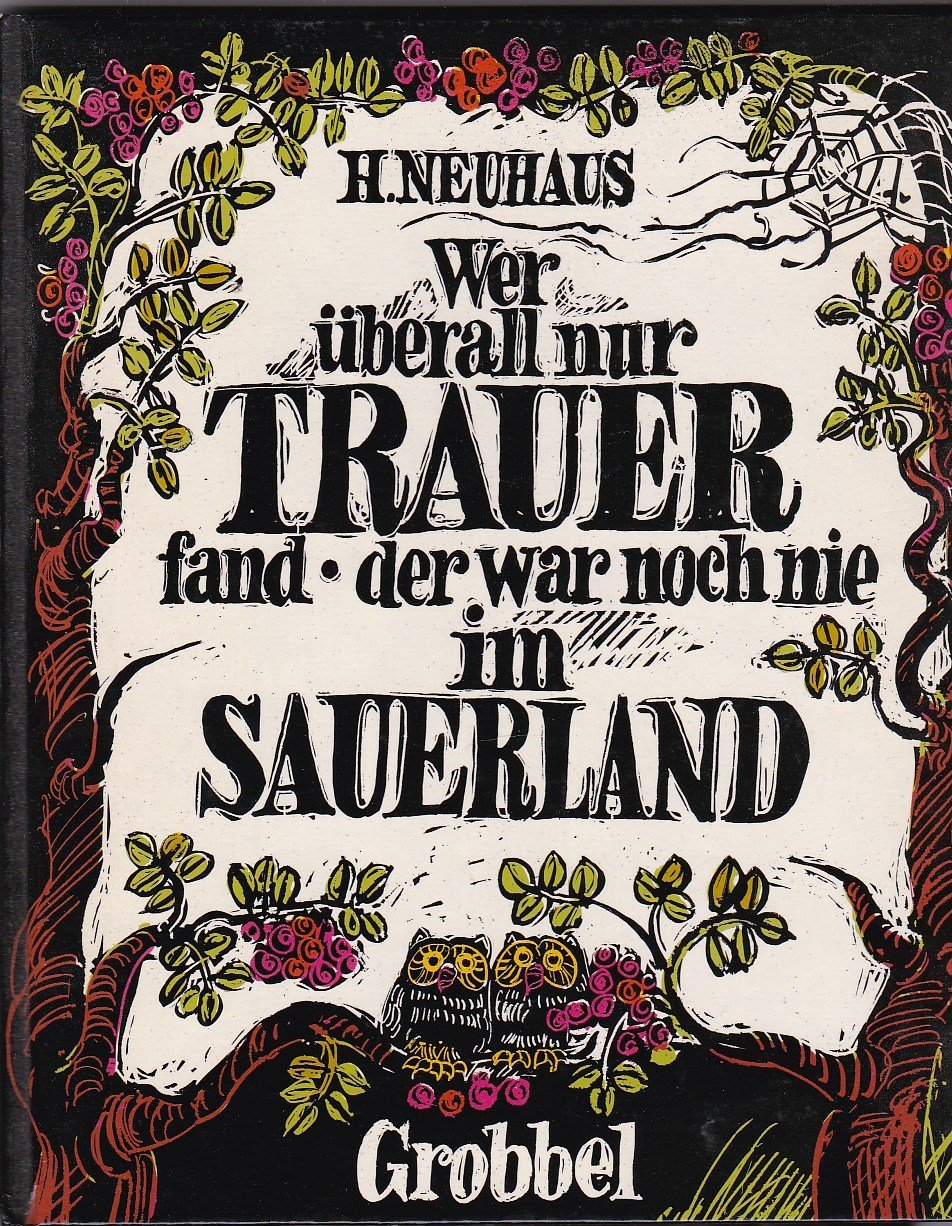 Wer überall nur Trauer fand-der war noch nie im Sauerland. o.A. Books