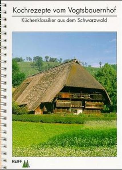 Kochrezepte vom Vogtsbauernhof: Küchenklassiker aus dem Schwarzwald Leisure, Home & Garden