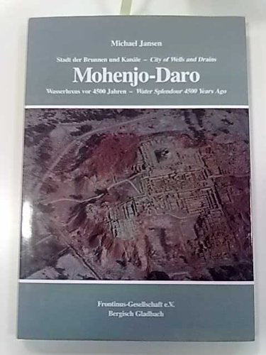 Mohenjo-Daro : Stadt der Brunnen und Kanäle ; Wasserluxus vor 4500 Jahren. book