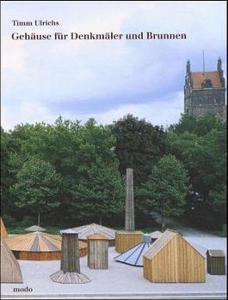 Timm Ulrichs - Gehäuse für Denkmäler und Brunnen: Zur Ausstellung in München, 2000. Mit e. Text v. Hajo Eickhoff Architecture