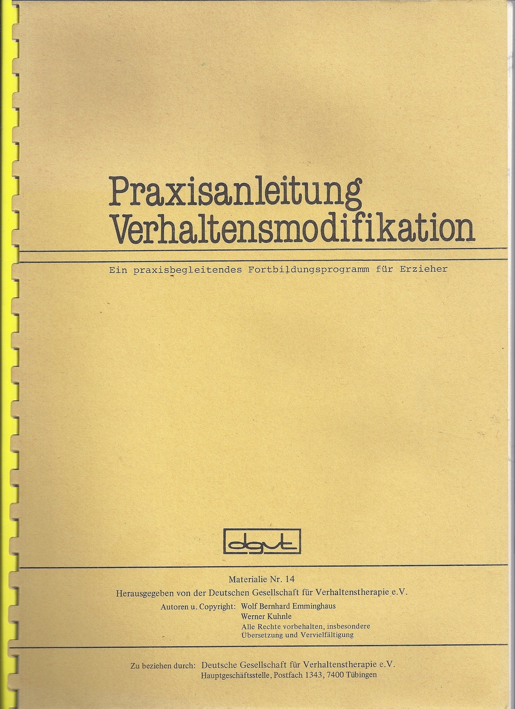 Praxisanleitung Verhaltensmodifikation: e. praxisbegleitendes Fortbildungsprogramm für Erzieher (Materialien, Band 14) Psychology