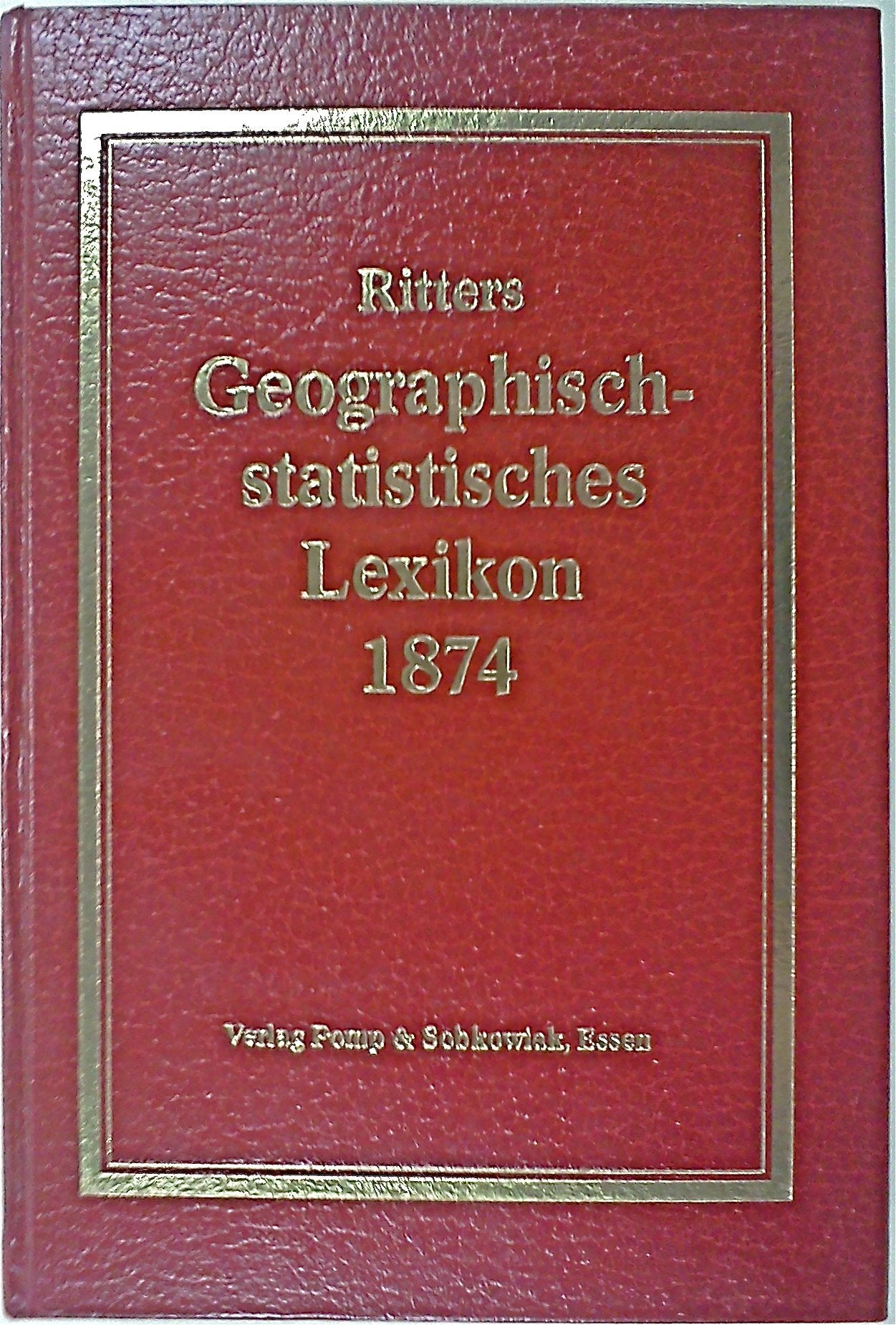 Ritter's Geographisch-Statistisches Lexikon über die Erdteile, Länder, Meere, Buchten, Häfen, Seen, Flüsse, Inseln... Books