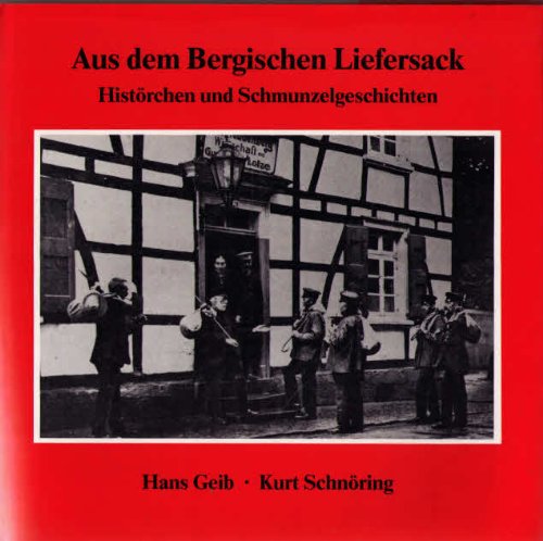 Aus dem bergischen Liefersack. Histörchen und Schmunzelgeschichten Politics & History