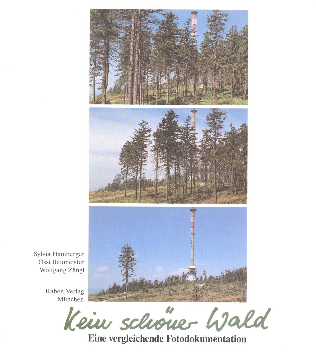 Kein schöner Wald: Eine vergleichende Fotodokumentation: Eine vergleichende Fotodokumentation. Begleitbd. zu e. Ausstellung d. Gesellschaft f. ökologische Forschung e. V. Film, Art & Culture