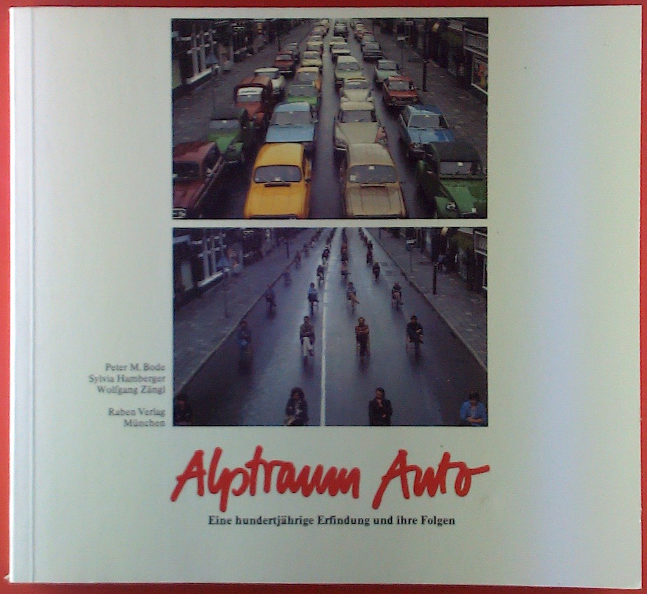 Alptraum Auto /Grün kaputt /Sein oder Nichtsein: Alptraum Auto. Eine hundertjährige Erfindung und ihre Folgen Business, Finance & Career