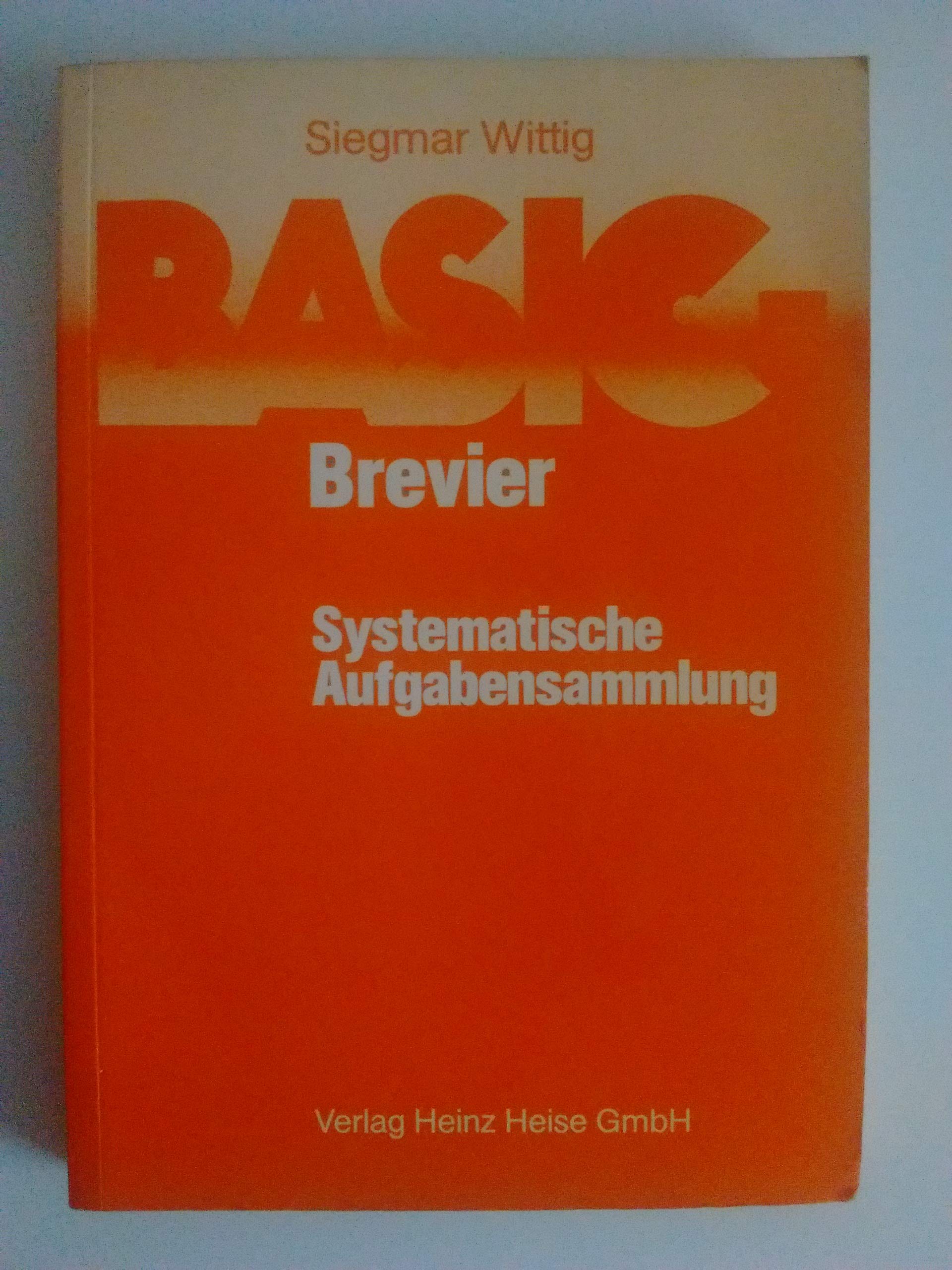 BASIC-Brevier /Systematische Aufgabensammlung: 207 Aufgaben mit kommentierten Lösungsprogrammen und zahlreichen Lösungsvarianten Books