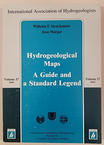 Hydrogeological Maps: A Guide and a Standard Legend (International Contributions to Hydrogeology) Geology & Geography