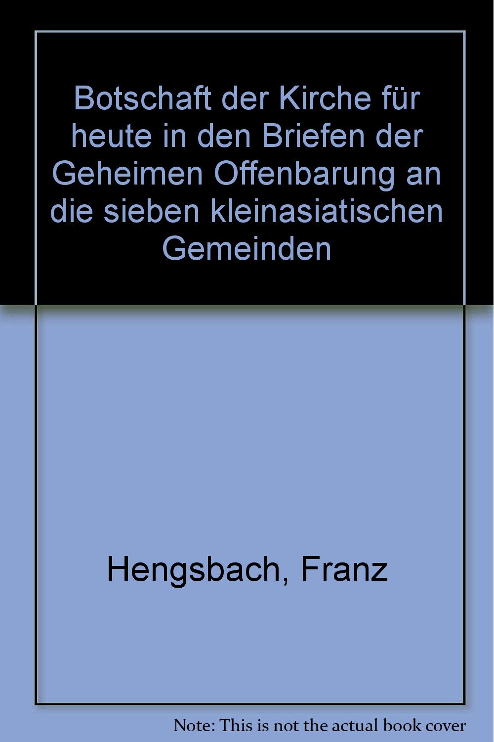 Botschaft der Kirche für heute in den Briefen der Geheimen Offenbarung an die sieben kleinasiatischen Gemeinden Books
