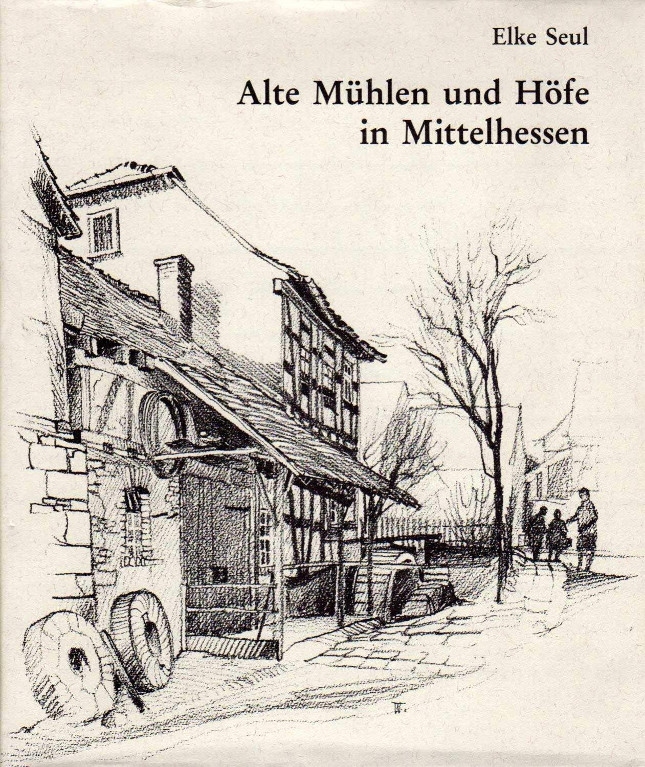 Alte Mühlen und Höfe in Mittelhessen I Books