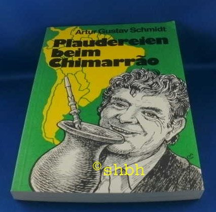 Plaudereien beim Chimarrão. Historisches und aktuelles aus Südamerika mit Schwerpunkt Brasilien Books