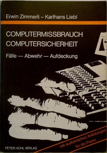Computermissbrauch - Computersicherheit: Fälle - Abwehr - Aufdeckung Books