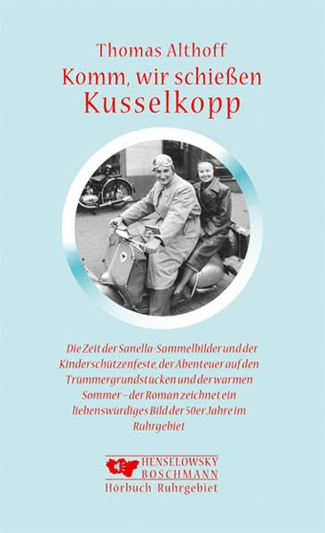 Komm wir schiessen Kusselkopp: Roman über die 50er Jahre im Ruhrgebiet Books
