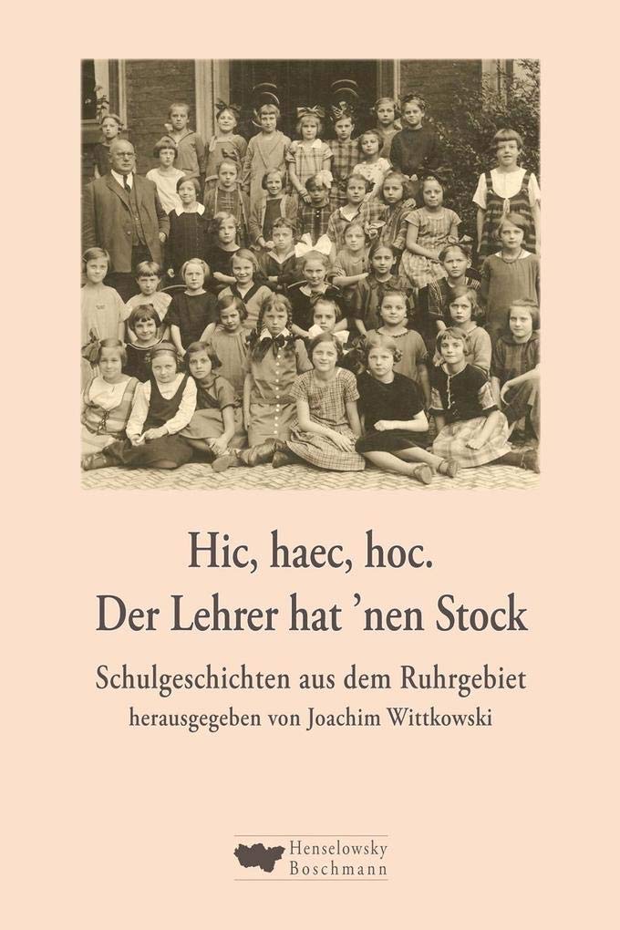 Hic, haec, hoc. Der Lehrer hat 'nen Stock: Schulgeschichten aus dem Ruhrgebiet Contemporary literature Books