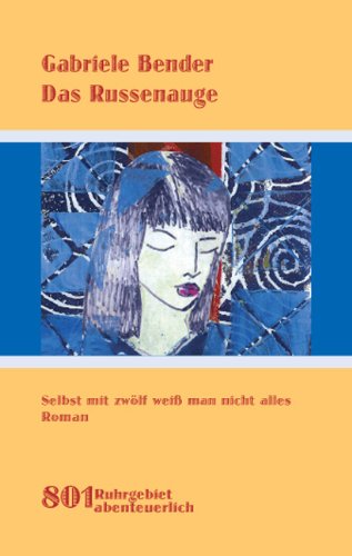 Das Russenauge: Selbst mit 12 weiß man nicht alles: Selbst mit zwölf weiß man nicht alles. Roman Contemporary literature